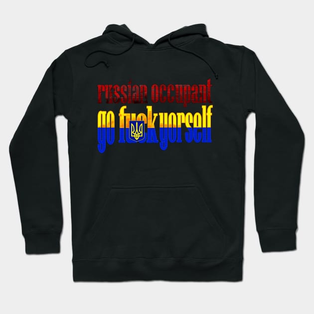 russian ocupant  GO FUCK YORSELF Hoodie by Stonerin